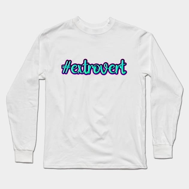 #extrovert Long Sleeve T-Shirt by cONFLICTED cONTRADICTION